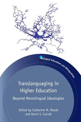 Catherine M. Mazak - Translanguaging in Higher Education: Beyond Monolingual Ideologies - 9781783096633 - V9781783096633