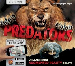 Camilla De La Bedoyere - iExplore - Predators: Unleash Huge Augmented Reality Beasts - 9781783122554 - V9781783122554