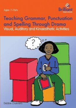 Debbie Chalmers - Teaching Grammar, Punctuation and Spelling Through Drama - Visual, Auditory and Kinaesthetic Activities - 9781783170227 - V9781783170227