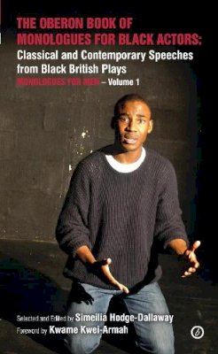 Sime Hodge-Dallaway - The Oberon Book of Monologues for Black Actors: Classical and Contemporary Speeches from Black British Plays - 9781783190577 - V9781783190577