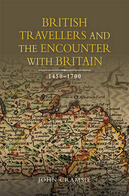 John Cramsie - British Travellers and the Encounter with Britain, 1450-1700 - 9781783270538 - V9781783270538