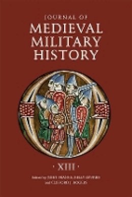 Professor John France (Ed.) - Journal of Medieval Military History: Volume XIII - 9781783270576 - V9781783270576