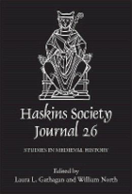 Laura L. Gathagan (Ed.) - The Haskins Society Journal 26: 2014. Studies in Medieval History - 9781783270712 - V9781783270712