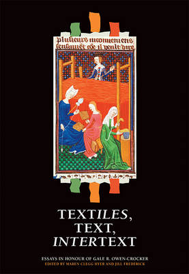 Maren Clegg Hyer - Textiles, Text, Intertext: Essays in Honour of Gale R. Owen-Crocker - 9781783270736 - V9781783270736