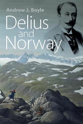 Andrew J. Boyle - Delius and Norway - 9781783271993 - V9781783271993