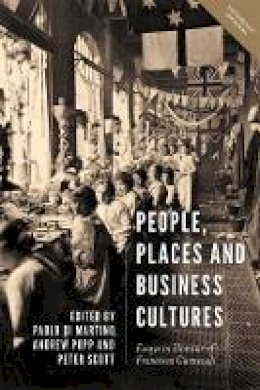 Paolo Di Martino - People, Places and Business Cultures: Essays in Honour of Francesca Carnevali - 9781783272129 - V9781783272129
