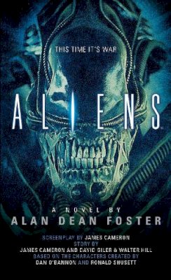 Alan Dean Foster - Aliens: The Official Movie Novelization - 9781783290178 - V9781783290178