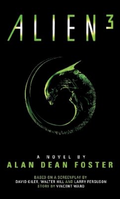 Alan Dean Foster - Alien 3: The Official Movie Novelization - 9781783290192 - V9781783290192