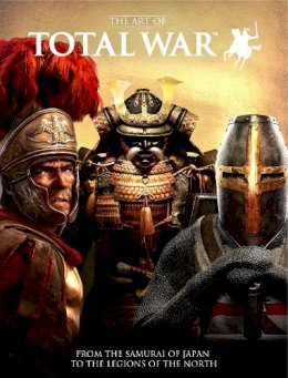 Martin Robinson - The Art of Total War: From the Samurai of Japan to the Legions of the North - 9781783292165 - V9781783292165
