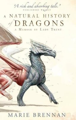 Marie Brennan - A Natural History of Dragons: A Memoir by Lady Trent - 9781783292394 - V9781783292394