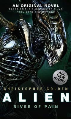 Christopher Golden - Alien - River of Pain: Bk.3 - 9781783292868 - 9781783292868