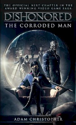 Adam Christopher - Dishonored - The Corroded Man - 9781783293049 - V9781783293049