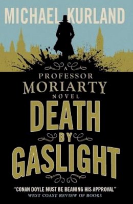 Michael Kurland - Death by Gaslight: A Professor Moriarty Novel - 9781783293285 - V9781783293285