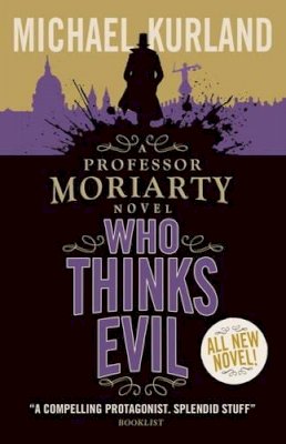 Michael Kurland - Who Thinks Evil (A Professor Moriarty Novel) - 9781783293346 - V9781783293346