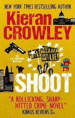 Kieran Crowley - Shoot: An F.X. Shepherd novel - 9781783296514 - V9781783296514