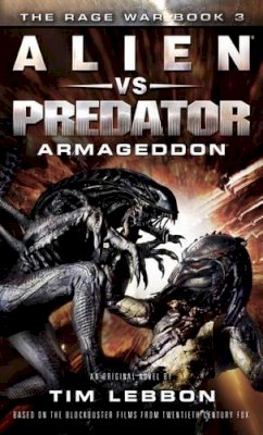 Tim Lebbon - Alien vs. Predator - Armageddon: The Rage War Book 3 - 9781783298327 - V9781783298327