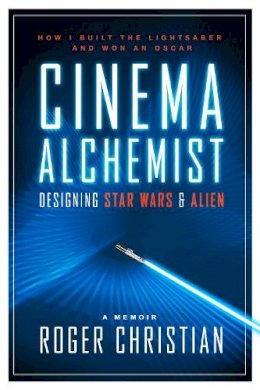 Roger Christian - Cinema Alchemist: Designing Star Wars and Alien - 9781783299003 - V9781783299003