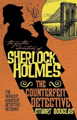 Stuart Douglas - The Further Adventures of Sherlock Holmes - The Counterfeit Detective - 9781783299256 - V9781783299256