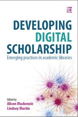 Alison Mackenzie - Developing Digital Scholarship: Emerging Practices in Academic Libraries - 9781783301102 - V9781783301102