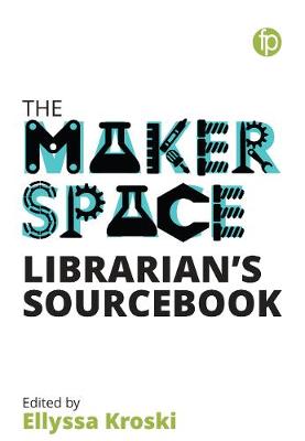  - The Makerspace Librarian's Sourcebook - 9781783302291 - V9781783302291