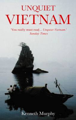 Kenneth Murphy - Unquiet Vietnam: A Journey to a Vanishing World - 9781783341276 - V9781783341276