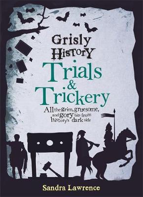 Sandra Lawrence - Grisly History - Trials and Trickery - 9781783422579 - KRS0029335