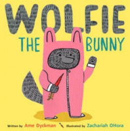 Ame Dyckman - Wolfie the Bunny - 9781783443871 - 9781783443871
