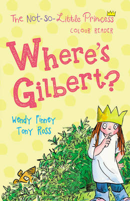 Tony Ross - Where´s Gilbert? (The Not So Little Princess) - 9781783445233 - V9781783445233