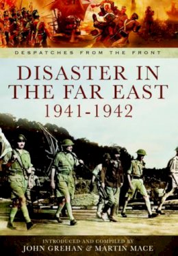 John Grehan - Disaster in the Far East 1941-1942 - 9781783462094 - 9781783462094