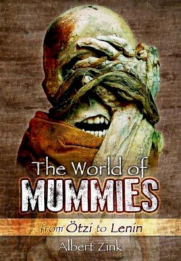 Albert Zink - World of Mummies: From Otzi to Lenin - 9781783463701 - V9781783463701