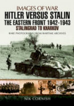 Nik Cornish - Hitler versus Stalin: The Eastern Front 1942 - 1943: Stalingrad to Kharkov - 9781783463992 - V9781783463992