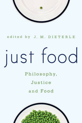 J.m. Dieterle - Just Food: Philosophy, Justice and Food - 9781783483877 - V9781783483877