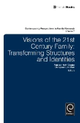 Patricia Neff Claster (Ed.) - Visions of the 21st Century Family: Transforming Structures and Identities - 9781783500284 - V9781783500284