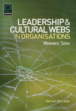 Adrian Mclean - Leadership and Cultural Webs in Organisations: Weavers´ Tales - 9781783501083 - V9781783501083