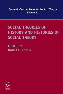 Harry F Dahms - Social Theories of History and Histories of Social Theory - 9781783502189 - V9781783502189