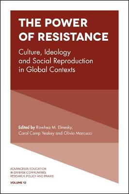 Rowhea M Elmesky - The Power of Resistance: Culture, Ideology and Social Reproduction in Global Contexts - 9781783504619 - V9781783504619