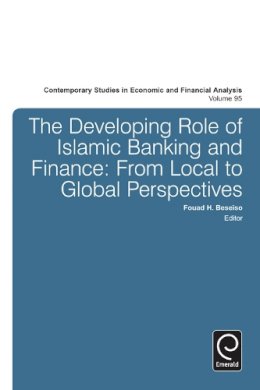 Fouad H. Beseiso (Ed.) - The Developing Role of Islamic Banking and Finance: From Local to Global Perspectives - 9781783508174 - V9781783508174