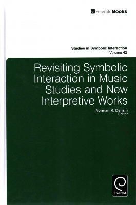 Norman K. Denzin - Revisiting Symbolic Interaction in Music Studies and New Interpretive Works - 9781783508372 - V9781783508372