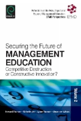 Howard Thomas - Securing the Future of Management Education: Competitive Destruction or Constructive Innovation? - 9781783509133 - V9781783509133