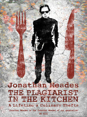 Jonathan Meades - The Plagiarist in the Kitchen - 9781783522408 - V9781783522408