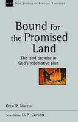 Oren R. Martin - Bound for the Promised Land: The Land Promise in God´s Redemptive Plan - 9781783591893 - V9781783591893