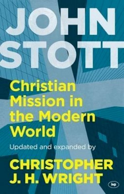 John Stott And Christopher J H Wright - Christian Mission in the Modern World - 9781783593934 - V9781783593934