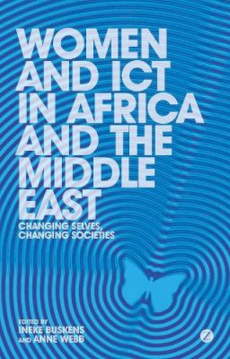 Ineke Buskens - Women and ICT in Africa and the Middle East: Changing Selves, Changing Societies - 9781783600427 - V9781783600427