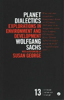 Wolfgang Sachs - Planet Dialectics: Explorations in Environment and Development - 9781783603404 - V9781783603404