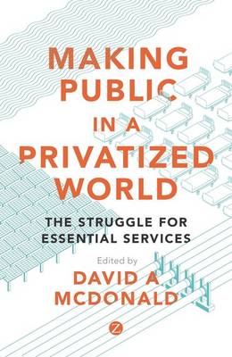 David Mcdonald - Making Public in a Privatized World: The Struggle for Essential Services - 9781783604838 - V9781783604838