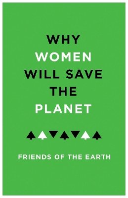 Hardback - Why Women Will Save the Planet - 9781783605804 - V9781783605804