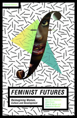 Debashish Munshi (Ed.) - Feminist Futures: Reimagining Women, Culture and Development - 9781783606382 - V9781783606382