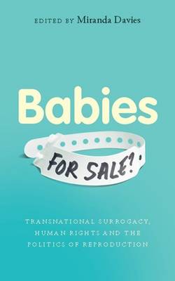 Miranda Davies - Babies for Sale?: Transnational Surrogacy, Human Rights and the Politics of Reproduction - 9781783607013 - V9781783607013