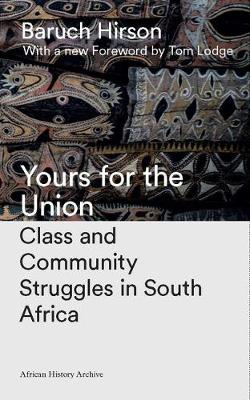 Baruch Hirson - Yours for the Union: Class and Community Struggles in South Africa - 9781783609840 - V9781783609840