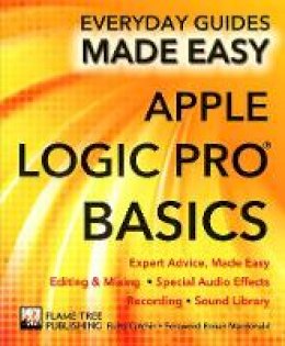 Rusty Cutchin - Apple Logic Pro Basics: Expert Advice, Made Easy - 9781783614004 - V9781783614004
